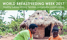 World Breastfeeding Week 2017: Healthy babies, strong families, sustainable communities